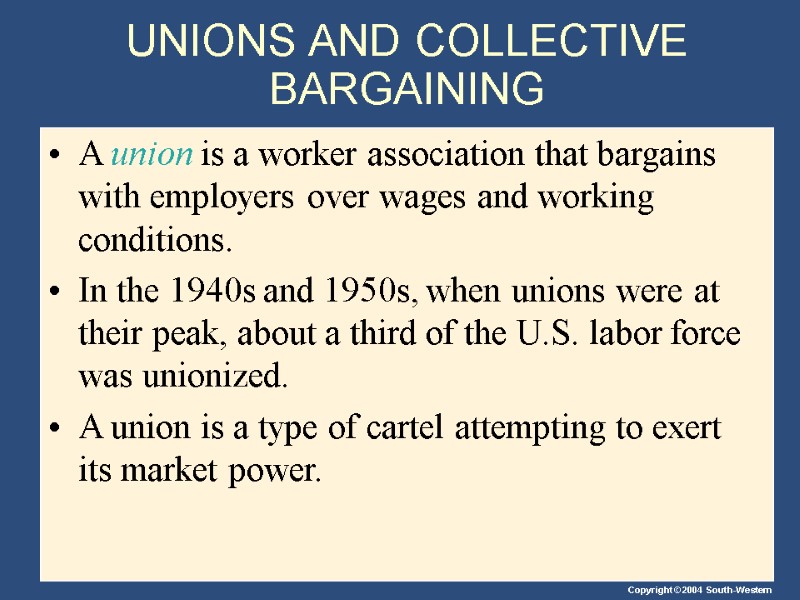 UNIONS AND COLLECTIVE BARGAINING A union is a worker association that bargains with employers
